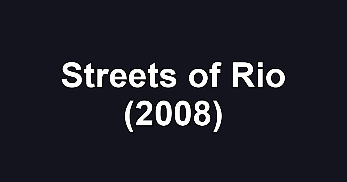 Streets of Rio (2008)