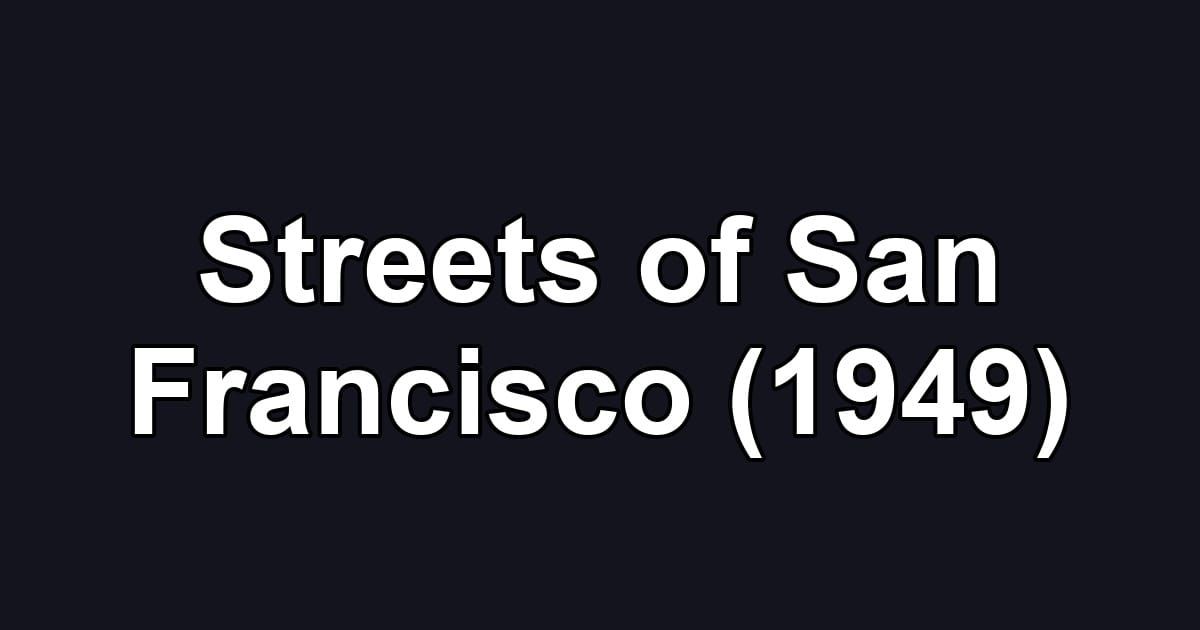 Streets of San Francisco (1949)