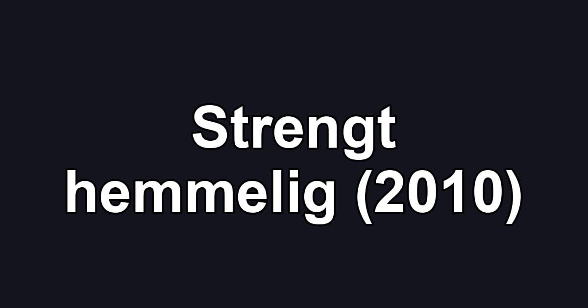 Strengt hemmelig (2010)