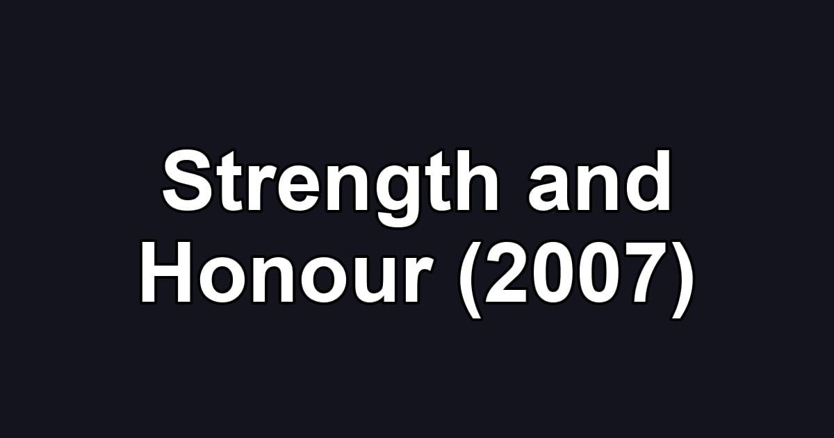 Strength and Honour (2007)