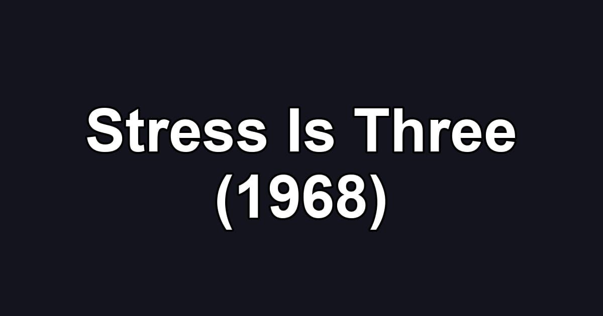 Stress Is Three (1968)