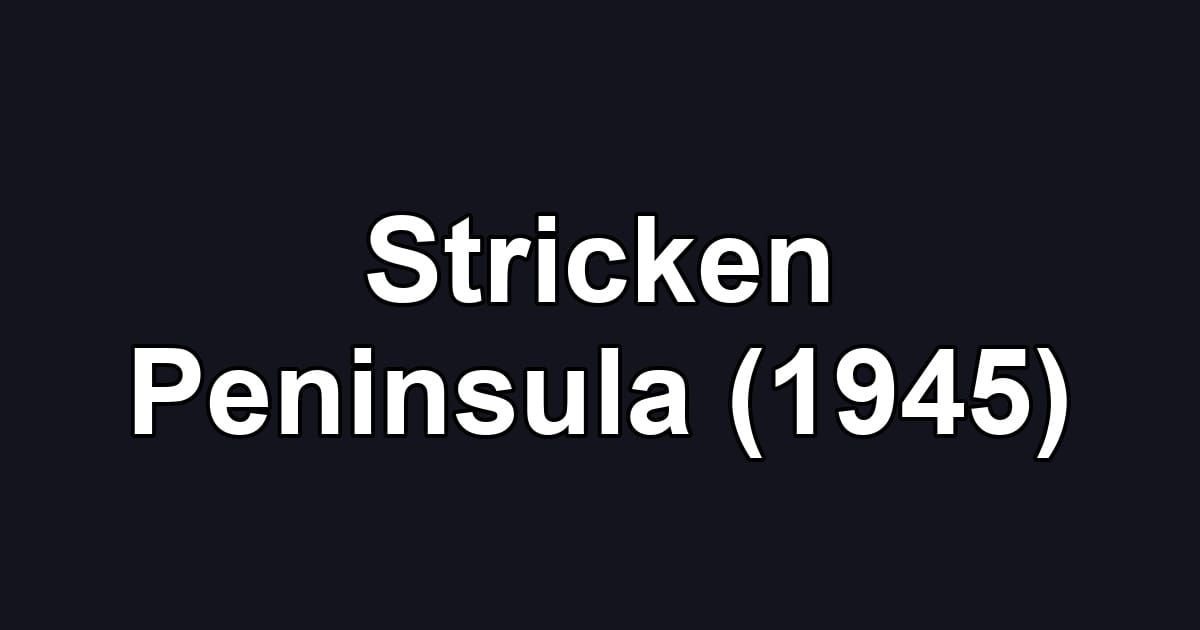 Stricken Peninsula (1945)