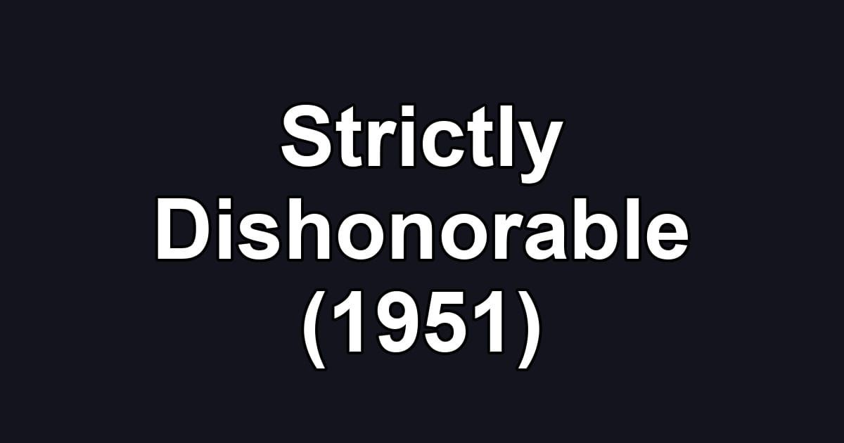 Strictly Dishonorable (1951)
