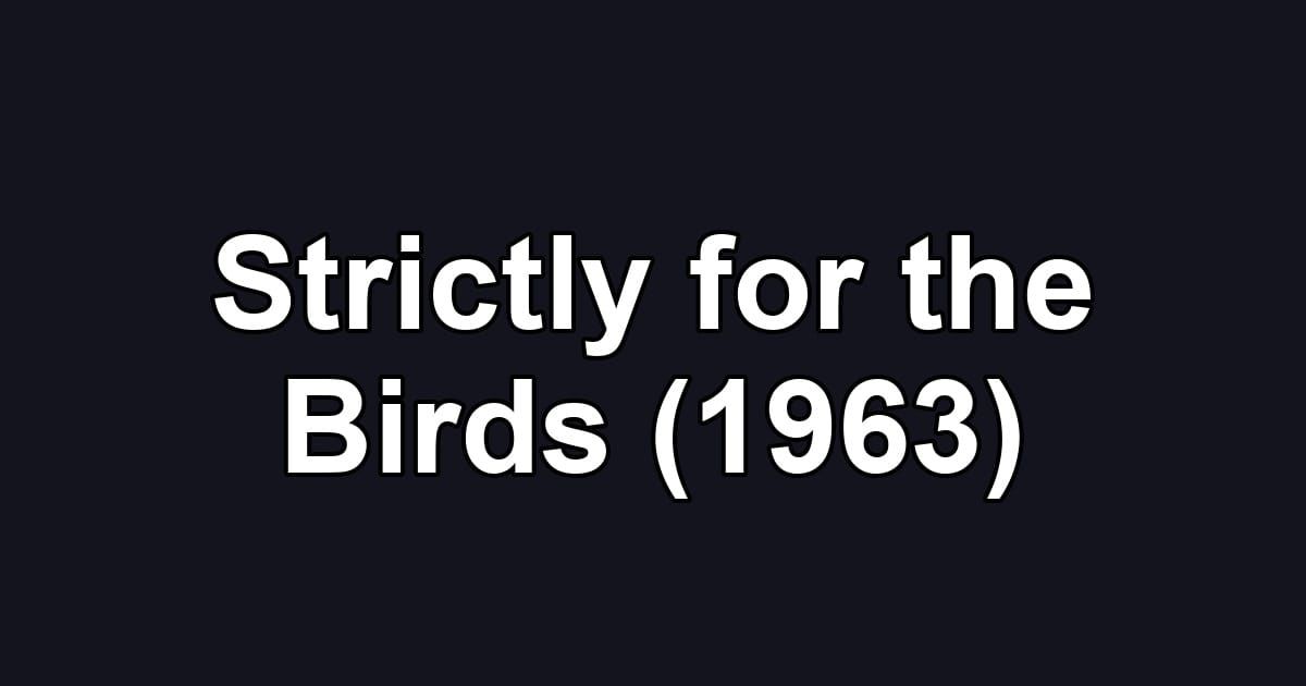 Strictly for the Birds (1963)