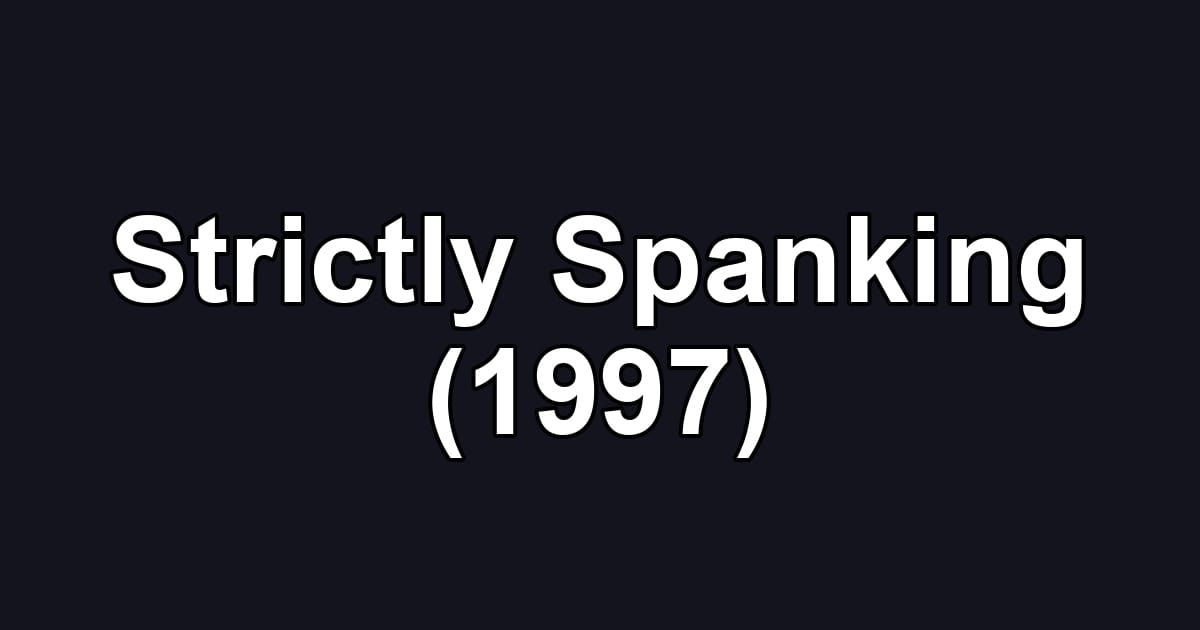 Strictly Spanking (1997)