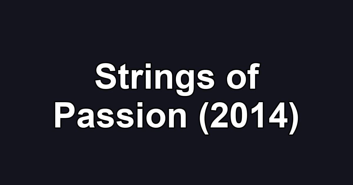 Strings of Passion (2014)