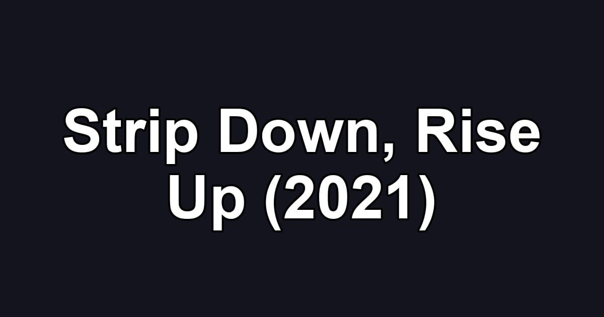 Strip Down, Rise Up (2021)