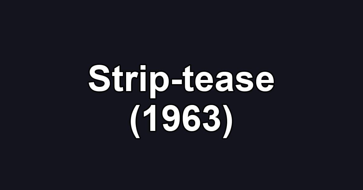 Strip-tease (1963)