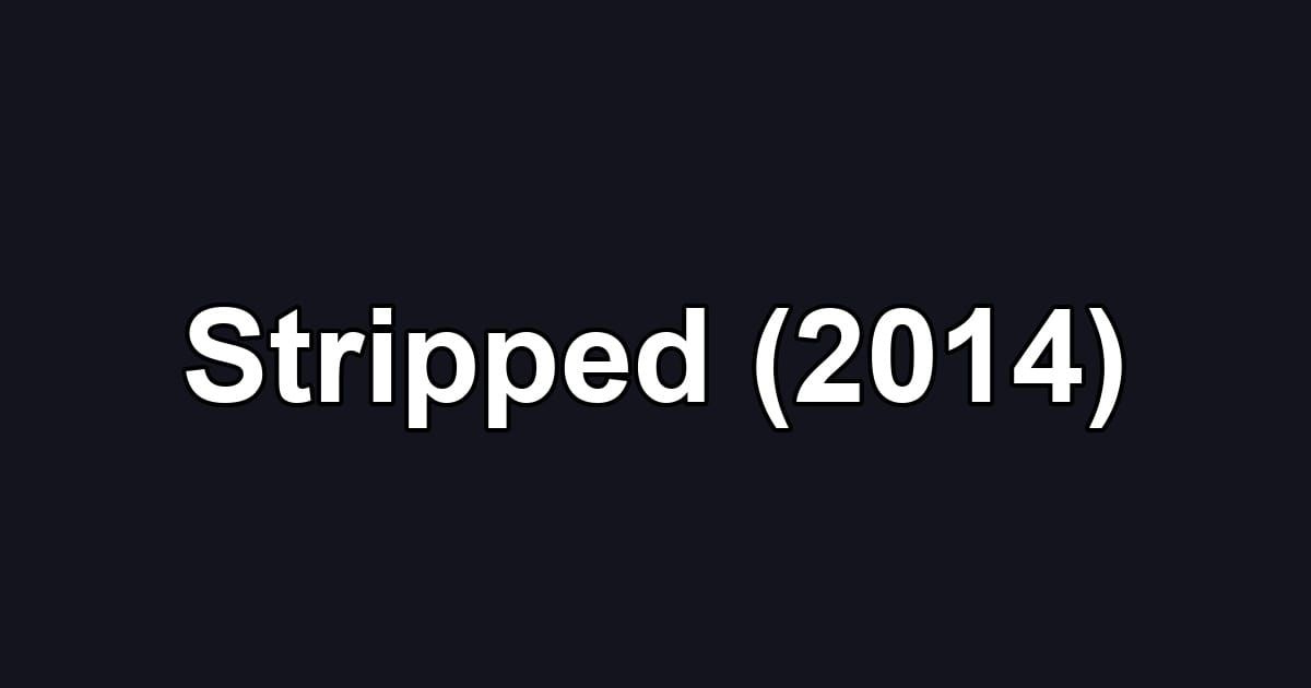 Stripped (2014)
