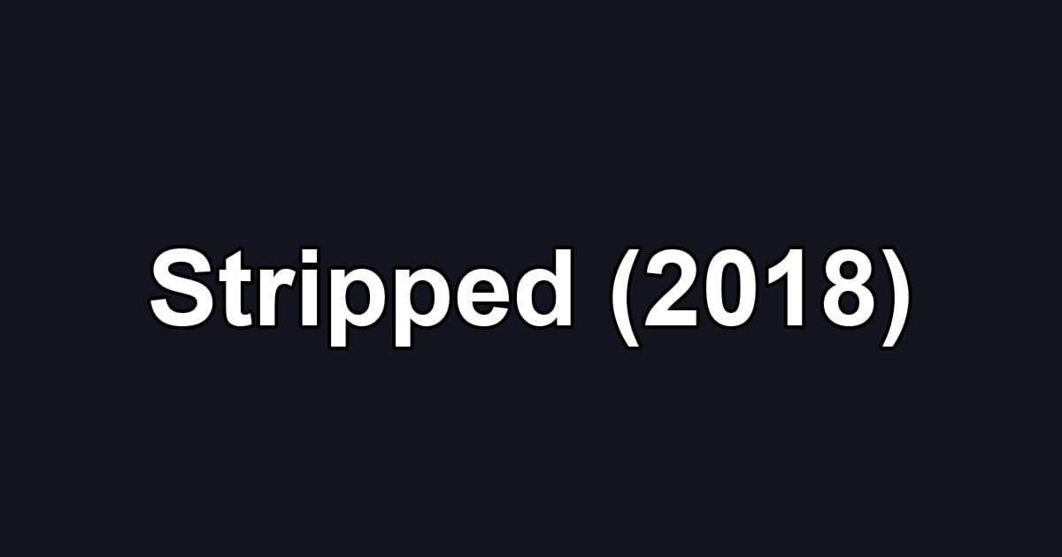 Stripped (2018)