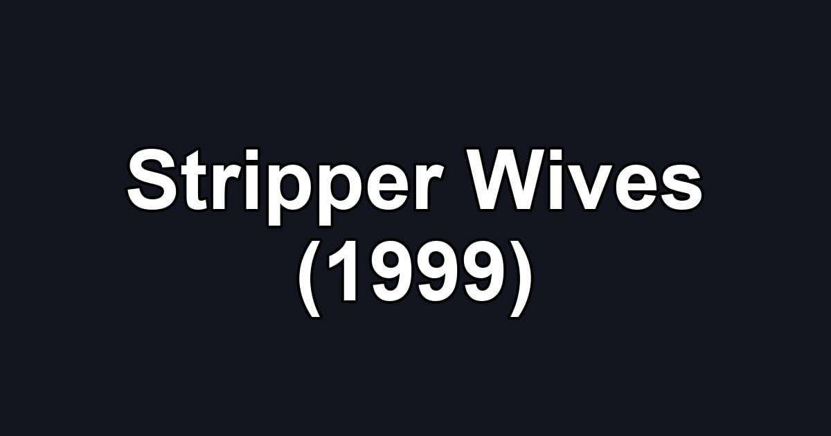 Stripper Wives (1999)