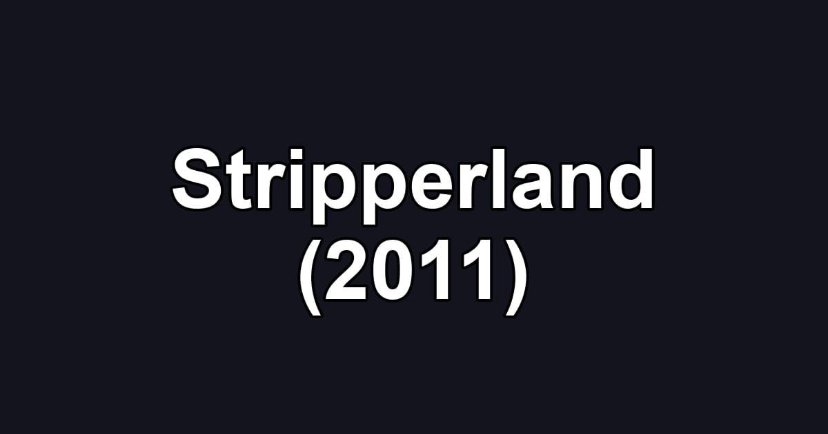 Stripperland (2011)