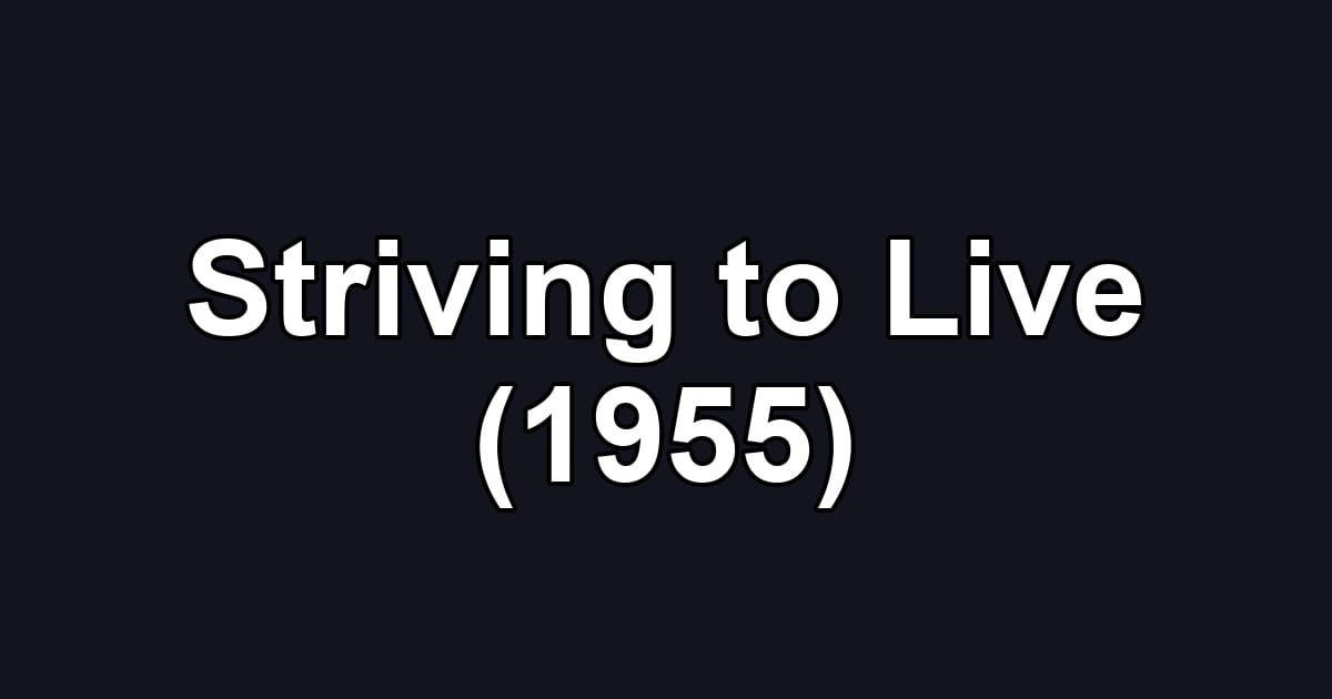 Striving to Live (1955)