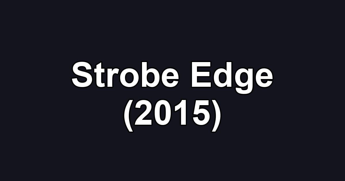 Strobe Edge (2015)