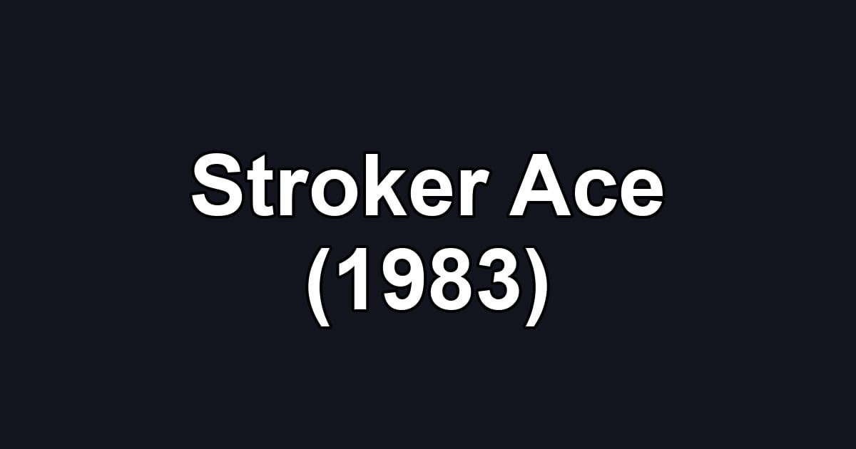 Stroker Ace (1983)