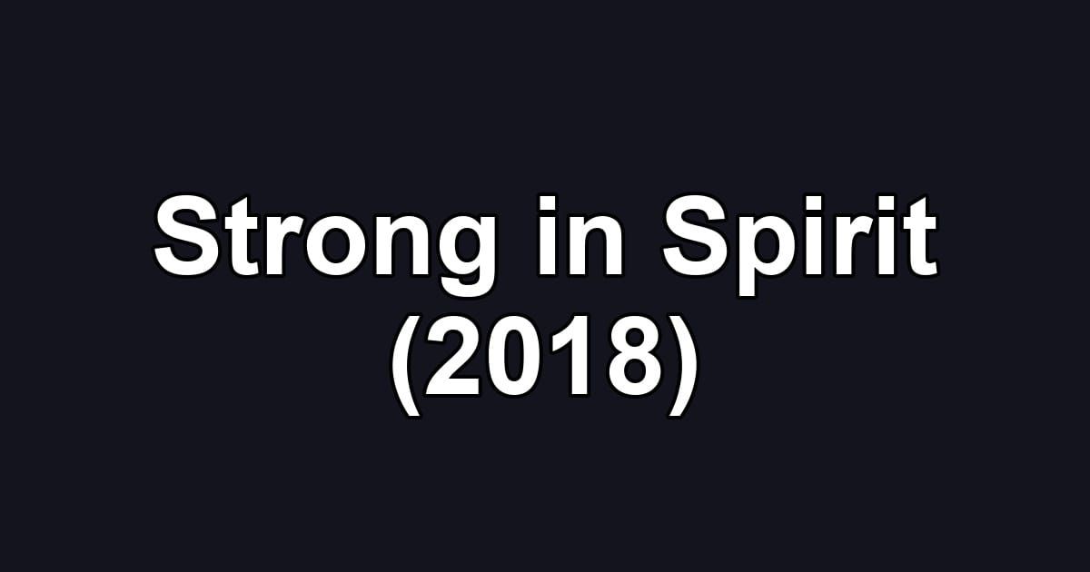 Strong in Spirit (2018)