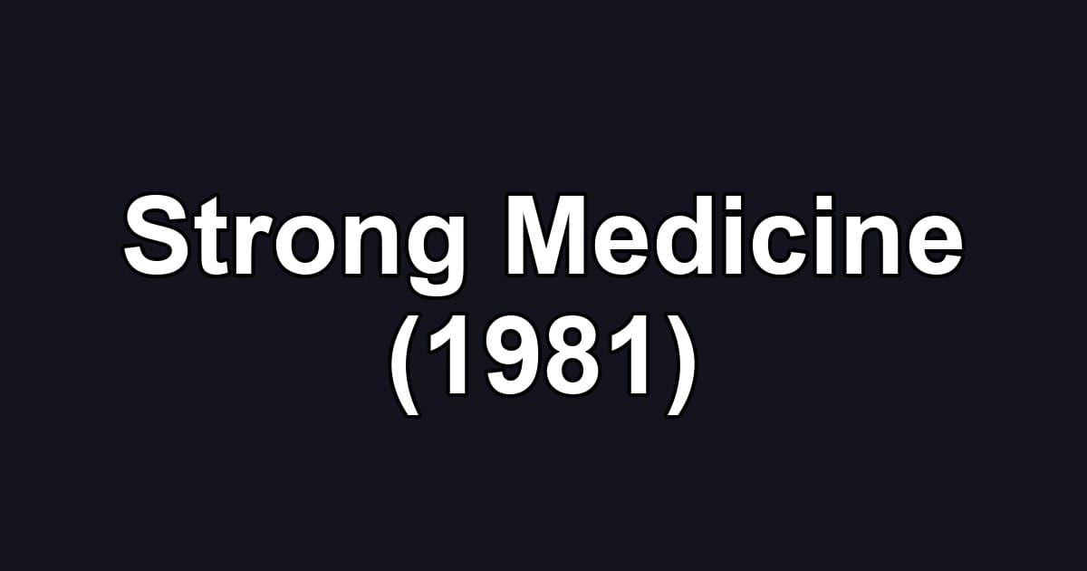 Strong Medicine (1981)