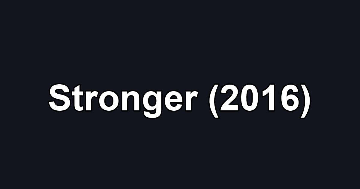 Stronger (2016)
