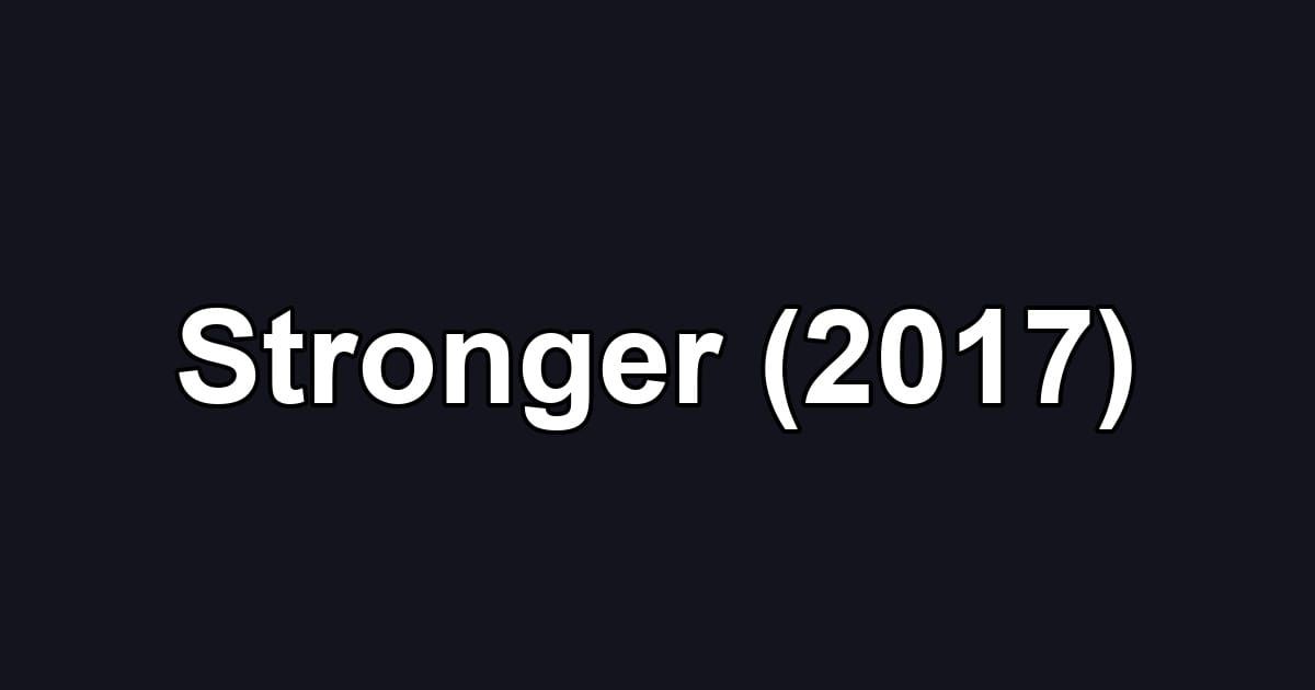 Stronger (2017)