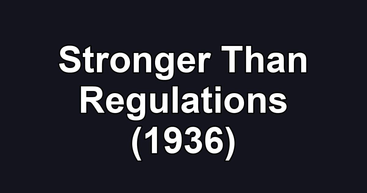 Stronger Than Regulations (1936)