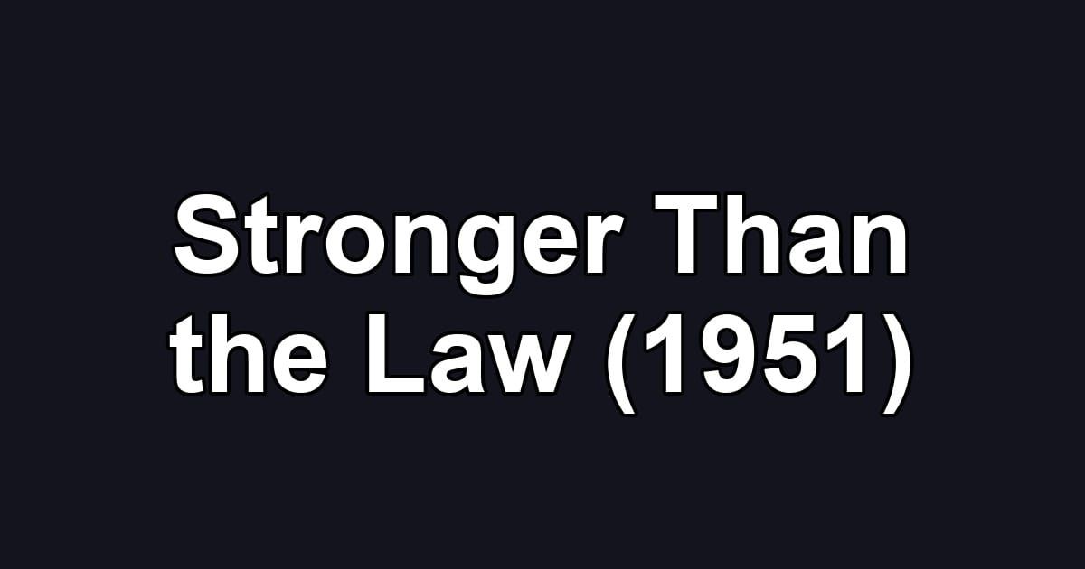 Stronger Than the Law (1951)