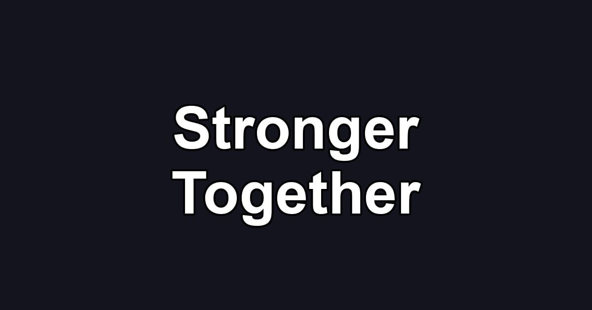 Stronger Together