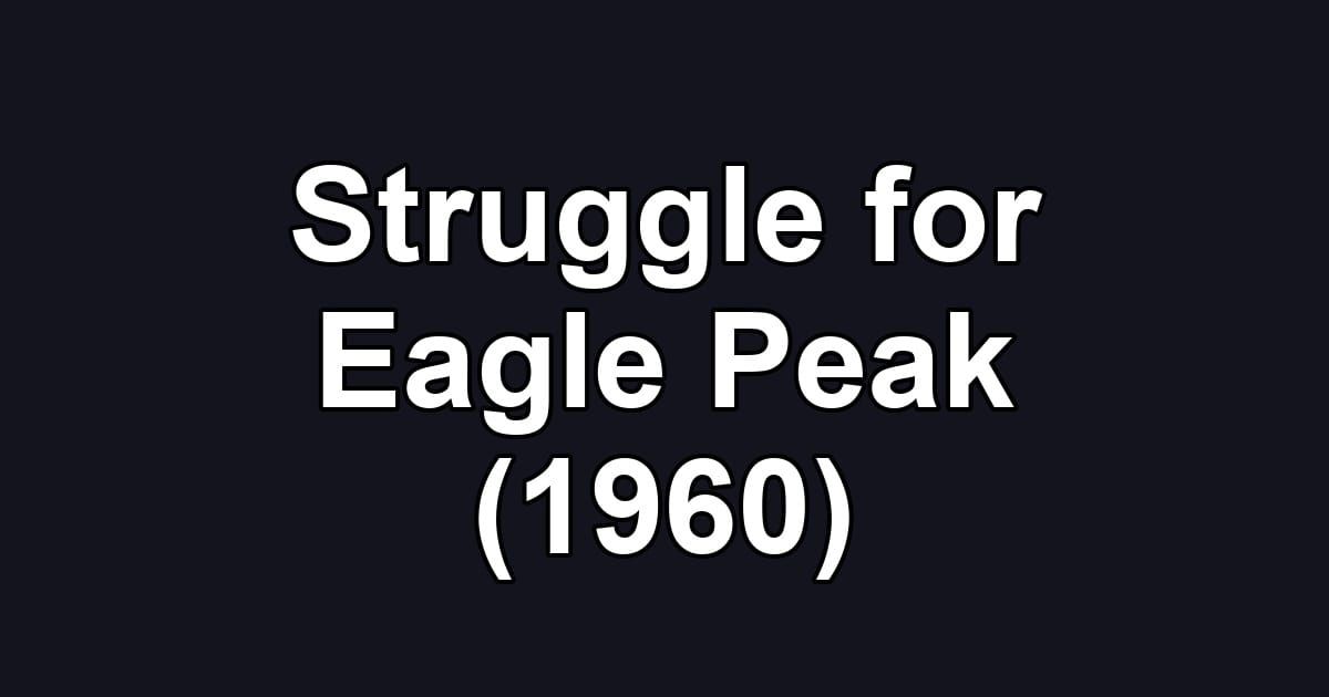 Struggle for Eagle Peak (1960)