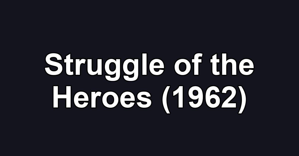 Struggle of the Heroes (1962)