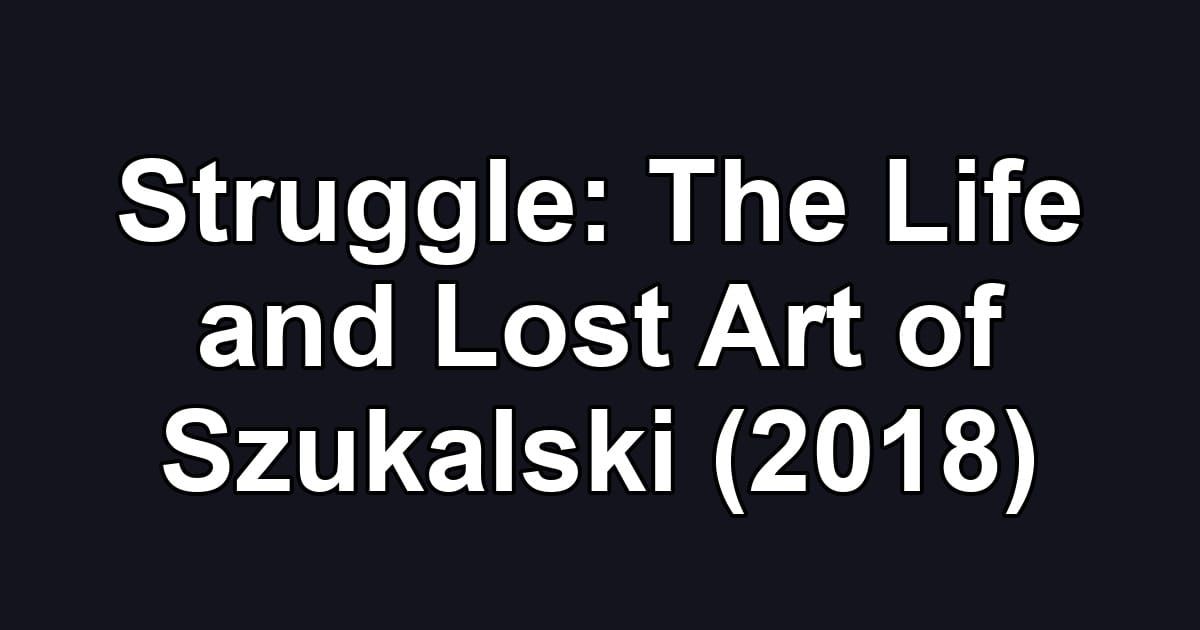 Struggle: The Life and Lost Art of Szukalski (2018)