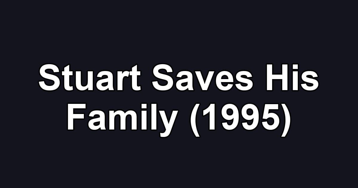 Stuart Saves His Family (1995)
