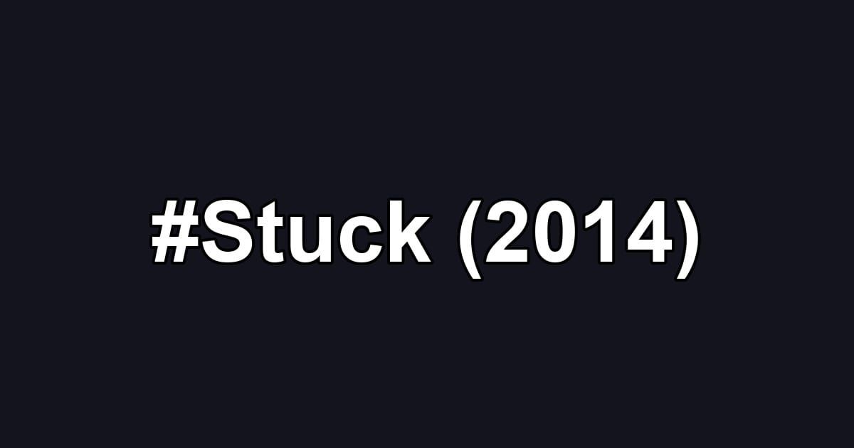 #Stuck (2014)