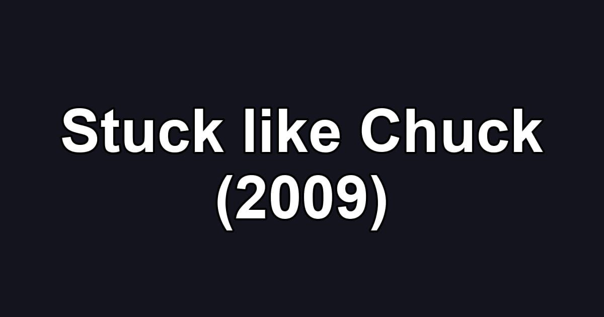 Stuck like Chuck (2009)