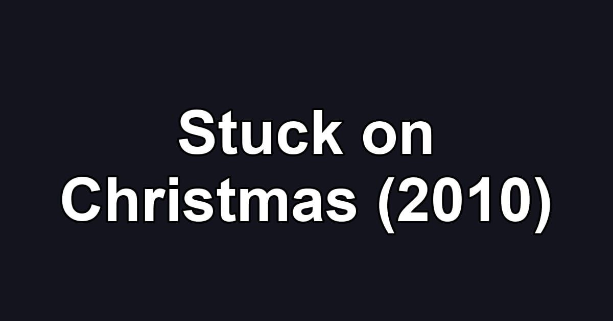 Stuck on Christmas (2010)