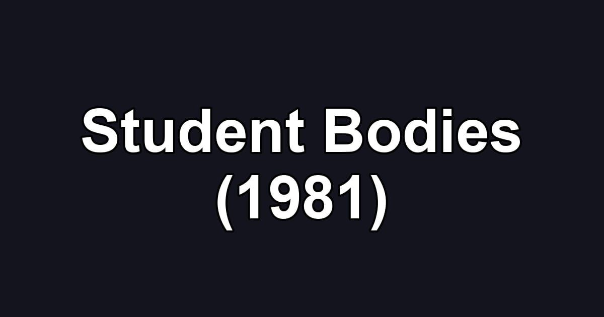 Student Bodies (1981)