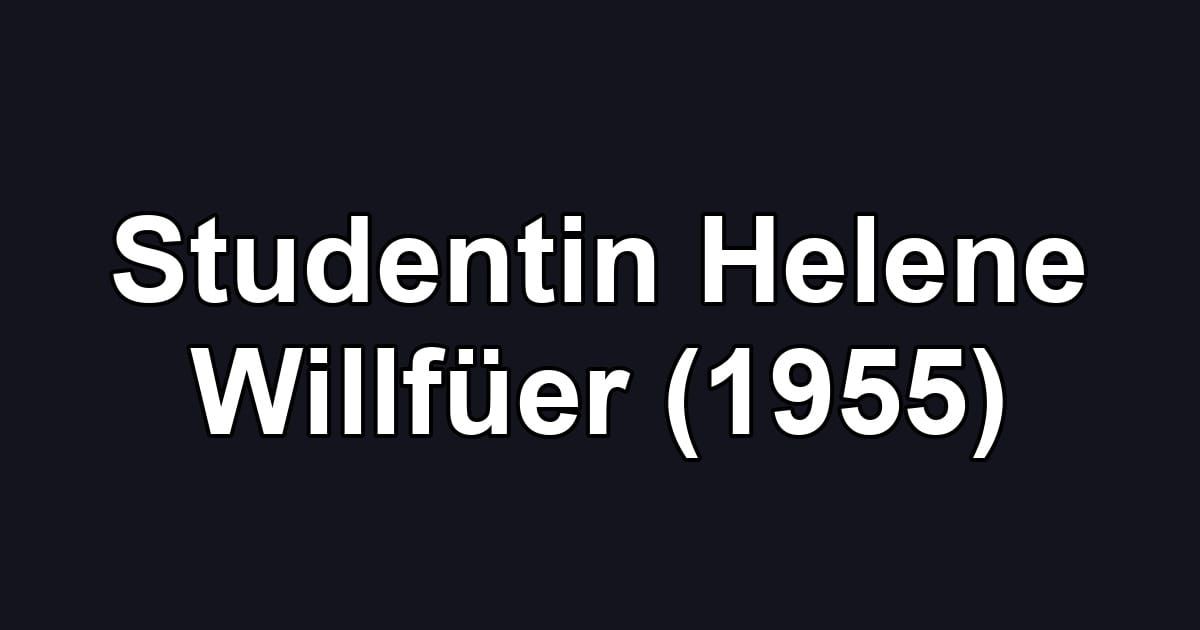 Studentin Helene Willfüer (1955)