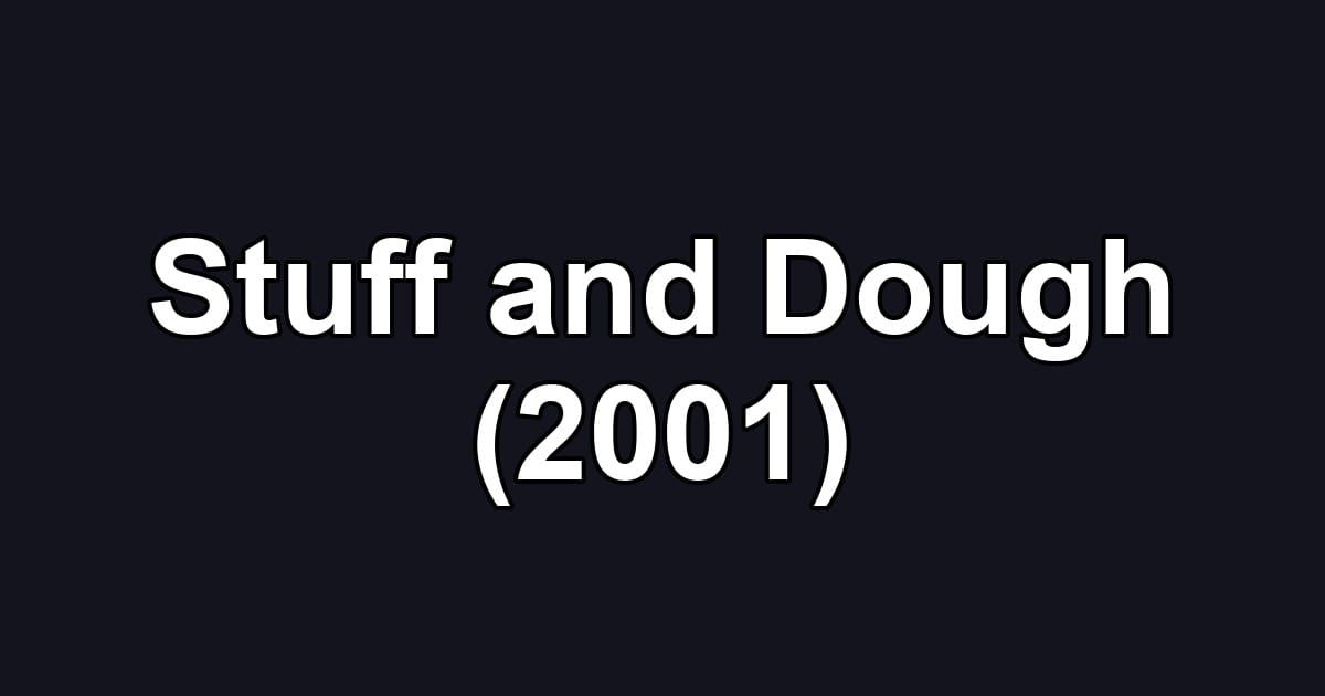 Stuff and Dough (2001)