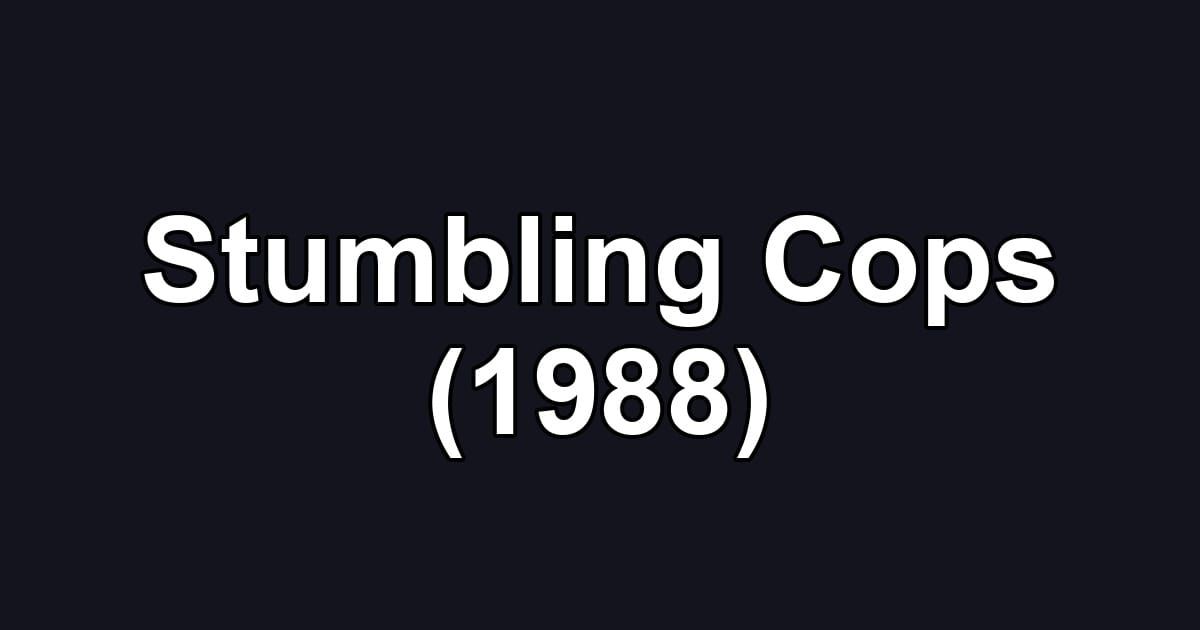 Stumbling Cops (1988)