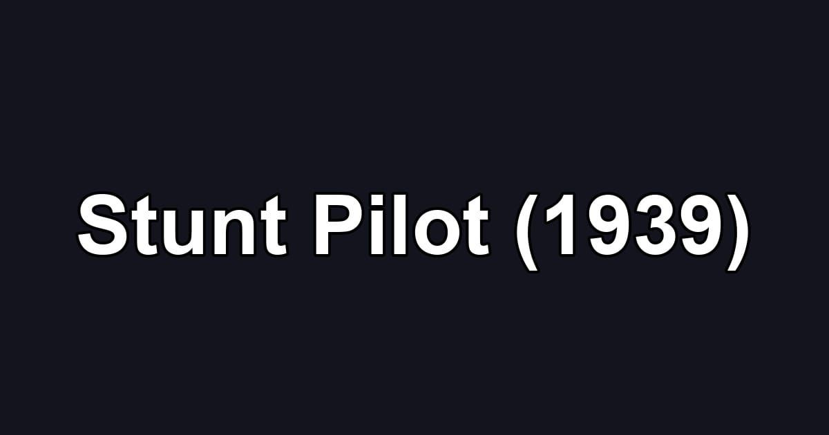 Stunt Pilot (1939)