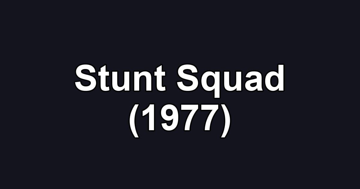 Stunt Squad (1977)