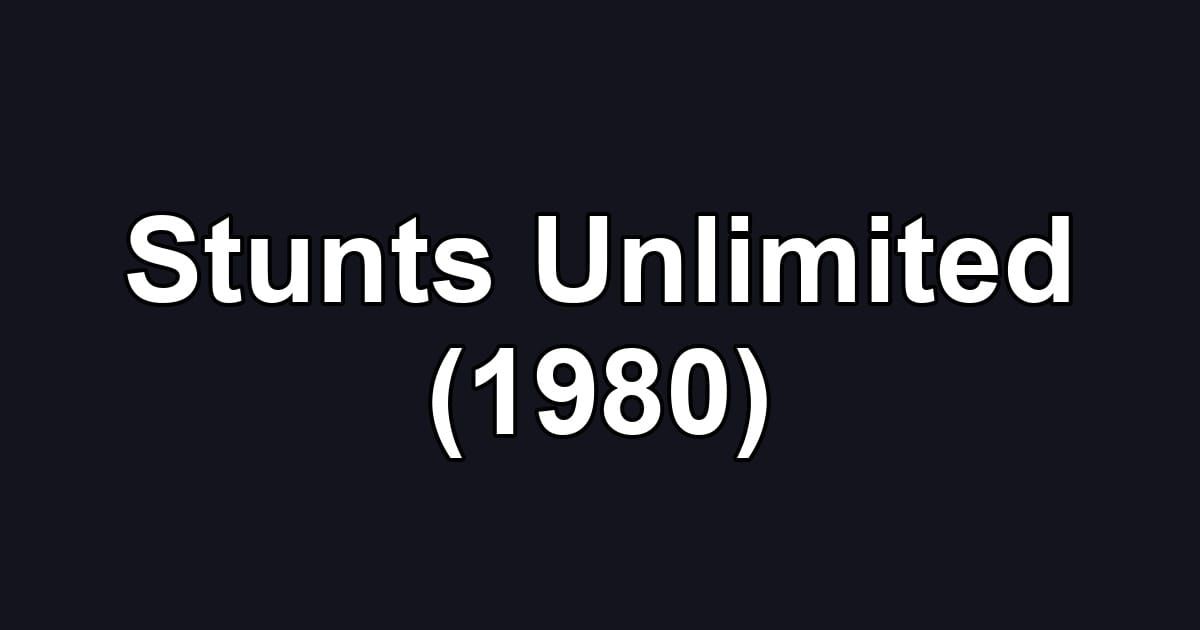 Stunts Unlimited (1980)
