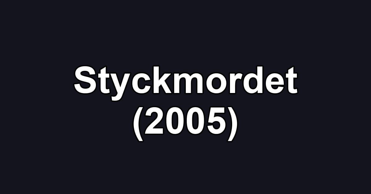 Styckmordet (2005)