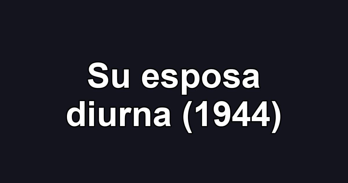 Su esposa diurna (1944)
