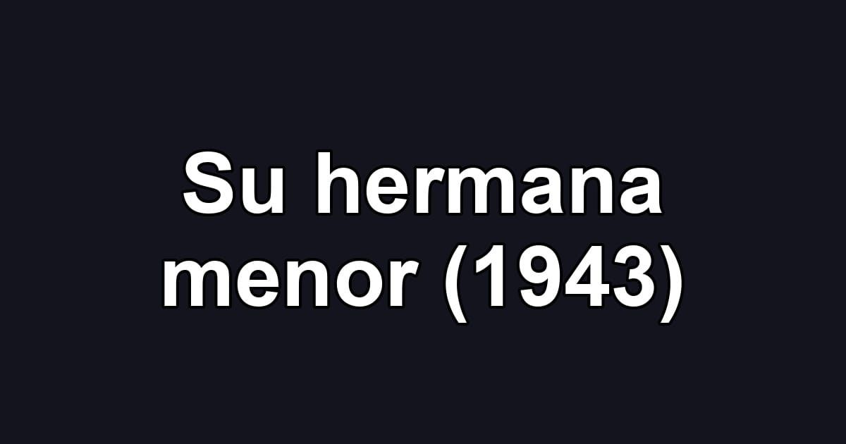 Su hermana menor (1943)