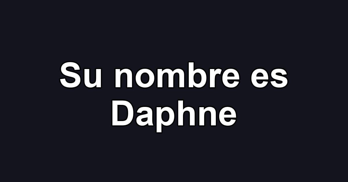 Su nombre es Daphne
