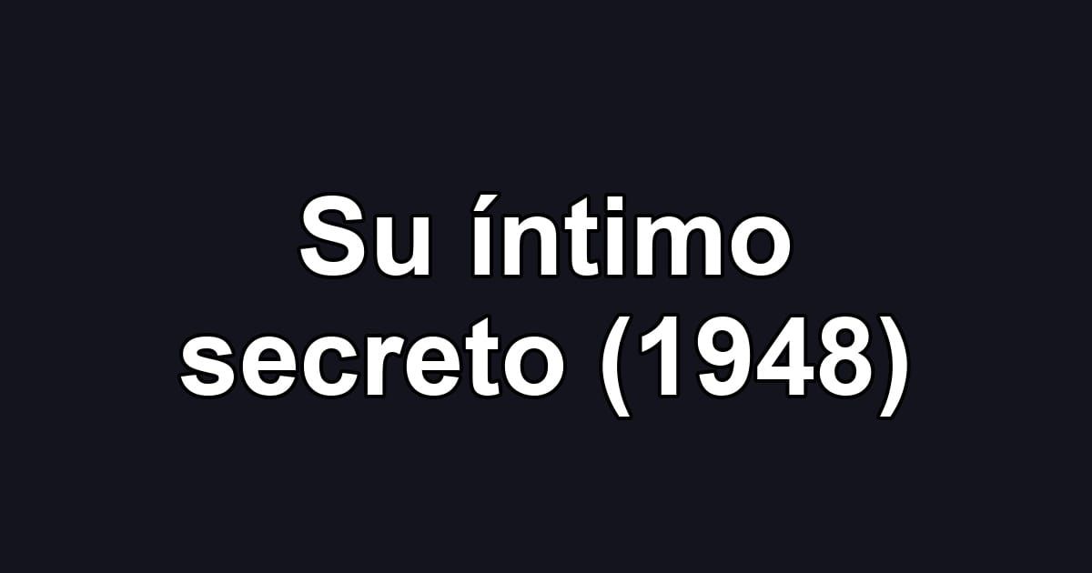 Su íntimo secreto (1948)