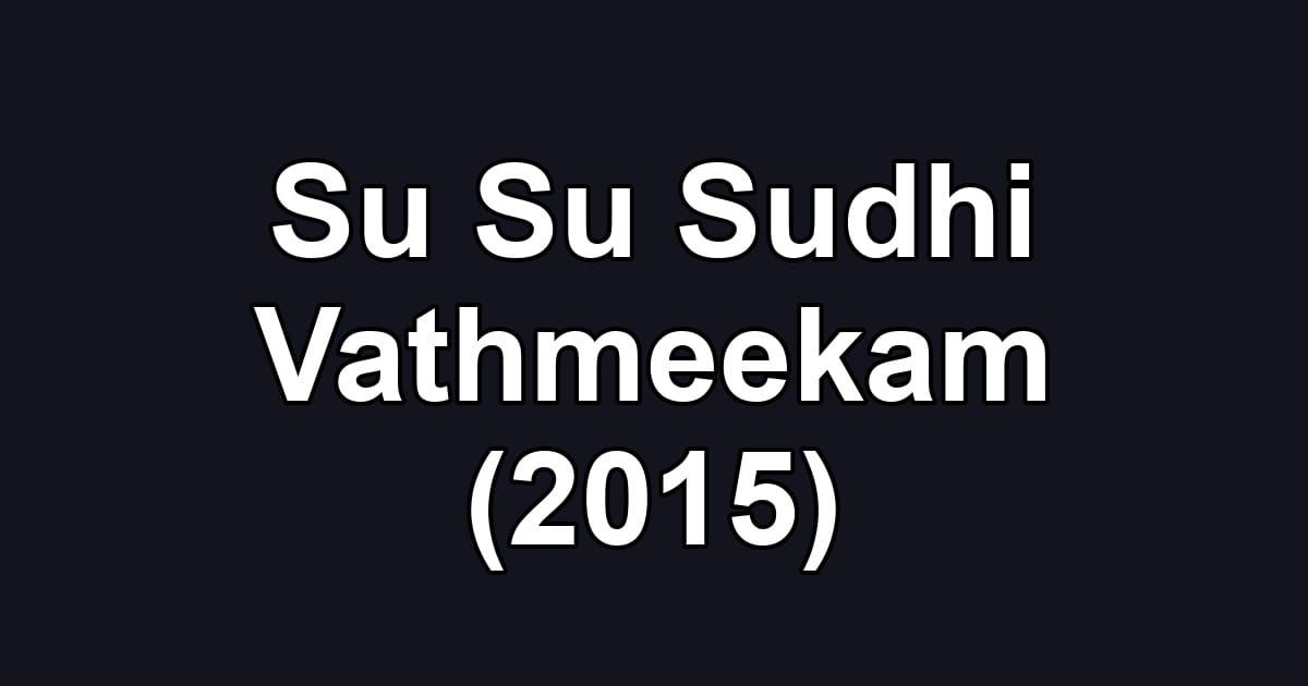 Su Su Sudhi Vathmeekam (2015)