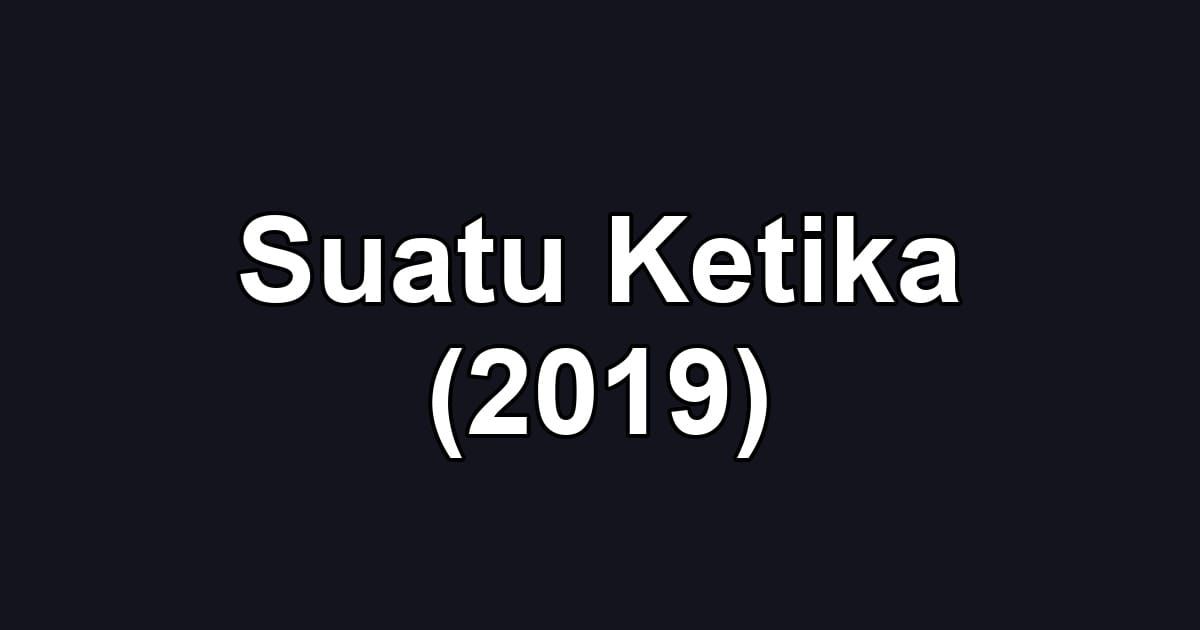 Suatu Ketika (2019)