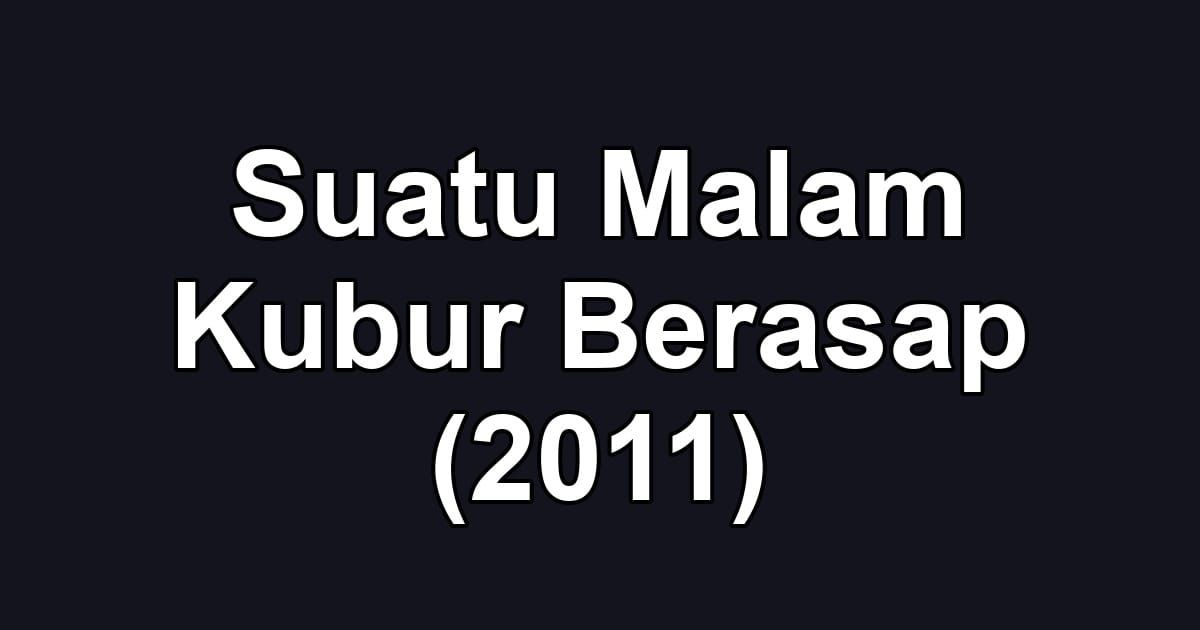 Suatu Malam Kubur Berasap (2011)
