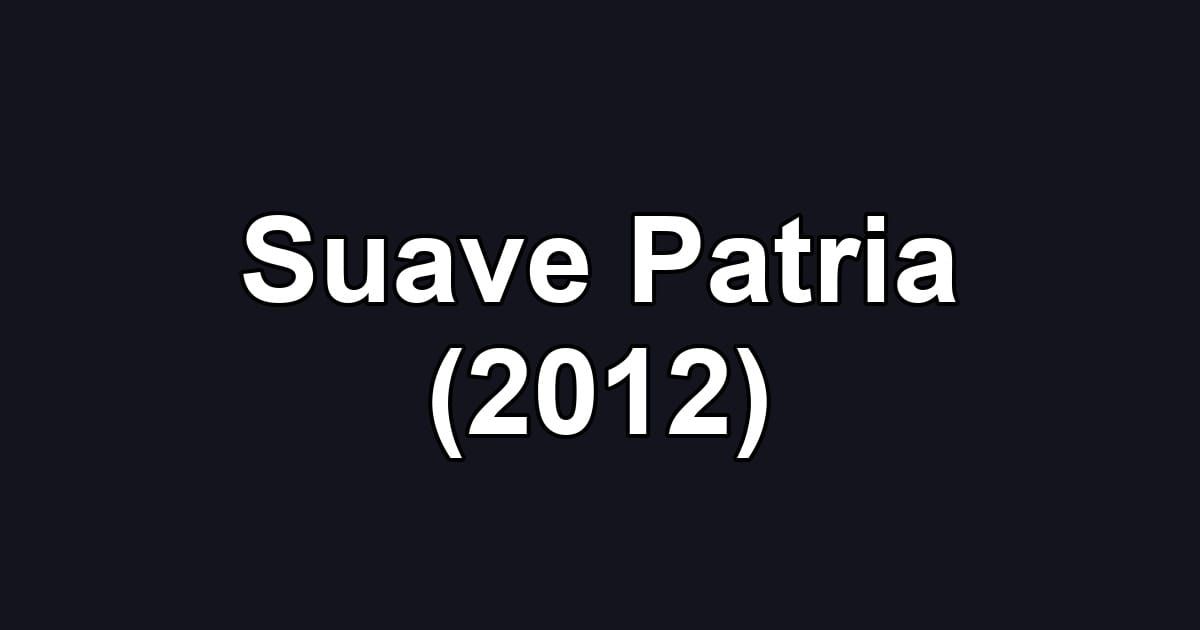 Suave Patria (2012)