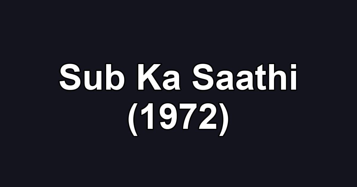Sub Ka Saathi (1972)